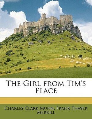 The Girl from Tim's Place by Charles Clark Munn, Frank T. Merrill