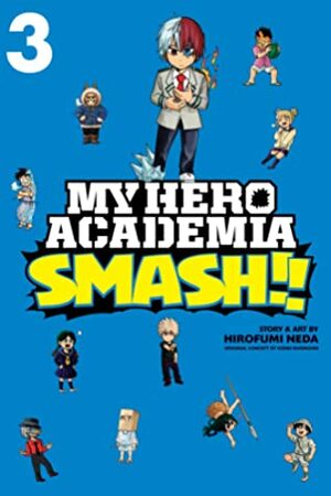 My Hero Academia: Smash!!, Vol. 3 by Hirofumi Neda, Kōhei Horikoshi