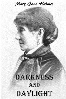 Darkness and Daylight by Mary J. Holmes