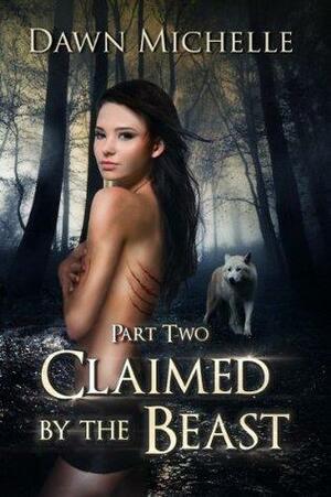 Claimed by the Beast - Part Two by Dawn Michelle