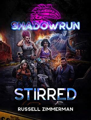 Shadowrun: Stirred (Shadowrun Novel Book 54) by Russell Zimmerman