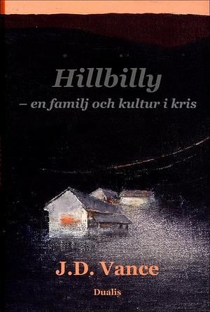 Hillbilly: en familj och kultur i kris by J.D. Vance