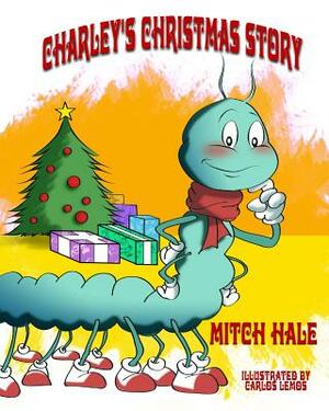 Charley's Christmas Story by Mitch Hale