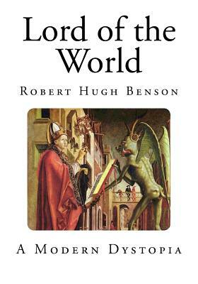 Lord of the World by Robert Hugh Benson