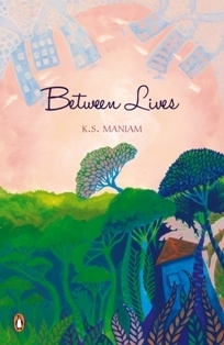 Between Lives by K.S. Maniam