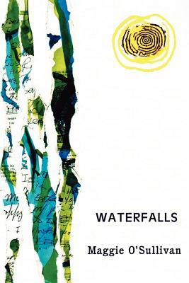 Waterfalls by Maggie O'Sullivan