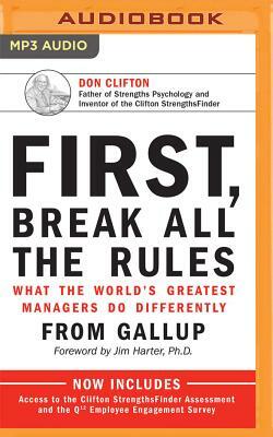 First, Break All the Rules: What the World's Greatest Managers Do Differently by Marcus Buckingham, Gallup Press