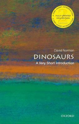 Dinosaurs: A Very Short Introduction by David Norman
