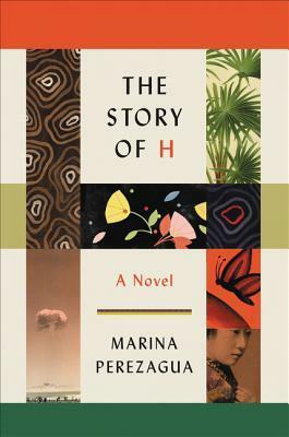 The Story of H: A Novel by Marina Perezagua