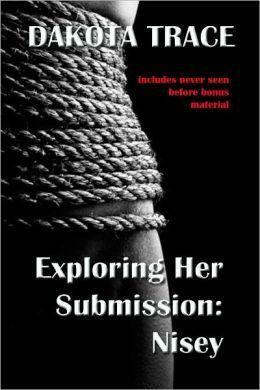 Exploring Her Submission: Nisey by Dakota Trace