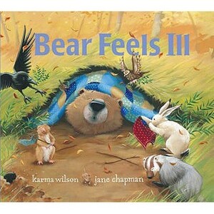 Bear Feels Ill by Karma Wilson, Jane Chapman