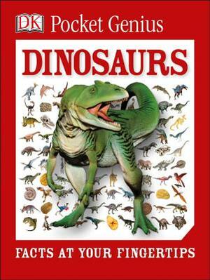 Pocket Genius: Dinosaurs: Facts at Your Fingertips by D.K. Publishing