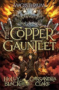 The Copper Gauntlet by Cassandra Clare, Holly Black