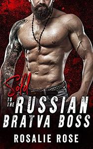 Sold to the Russian Bratva Boss by B. Rose, Rosalie Rose