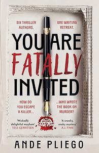 You Are Fatally Invited: Great Ready to Play Detective with the Twistiest Mystery Thriller of 2025, Perfect for Fans of Agatha Christie and Knives Out by Ande Pliego