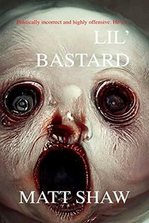 Lil' Bastard: A Black Comedy Horror by Matt Shaw