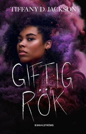 Giftig rök by Tiffany D. Jackson