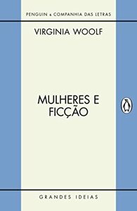 Mulheres e ficção by Virginia Woolf, Leonardo Fróes