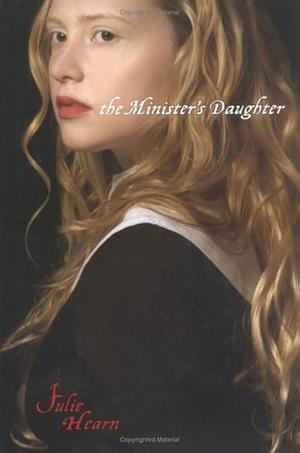 The Minister’s Daughter by Julie Hearn