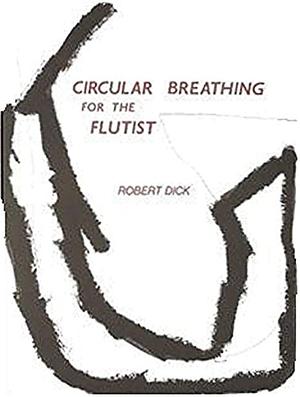 Circular Breathing for the Flutist by Robert Dick