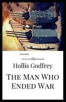 The Man Who Ended War Illustrated by Hollis Godfrey