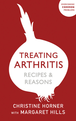 Treating Arthritis by Margaret Hills, Christine Horner