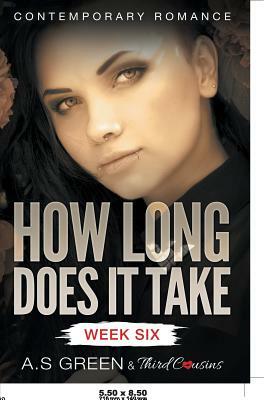 How Long Does It Take - Week Six (Contemporary Romance) by Third Cousins