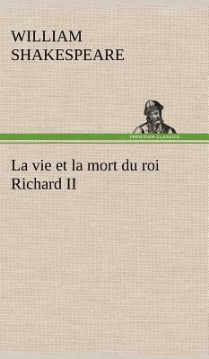 La Vie Et La Mort Du Roi Richard II by William Shakespeare