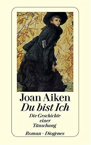 Du bist Ich: Die Geschichte einer Täuschung by Joan Aiken