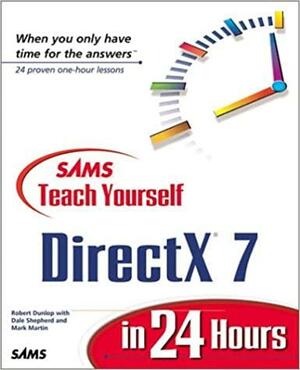 Sams Teach Yourself DirectX 7 in 24 Hours by Robert Dunlop, Dale Shepherd, Mark Martin