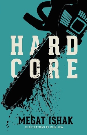 HARD CORE by Chin Yew, Megat Ishak