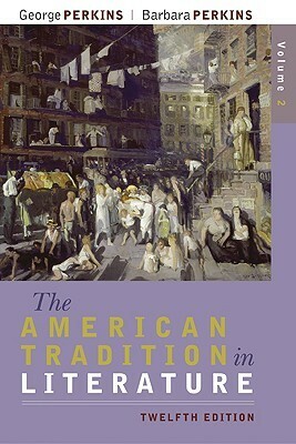 The American Tradition in Literature, Volume 2 by Barbara Perkins, George B. Perkins