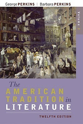 The American Tradition in Literature, Volume 2 by George B. Perkins, Barbara Perkins