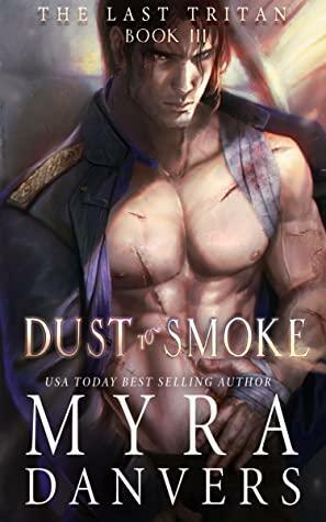 Dust to Smoke by Myra Danvers