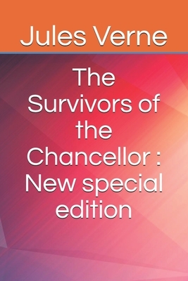 The Survivors of the Chancellor: New special edition by Jules Verne