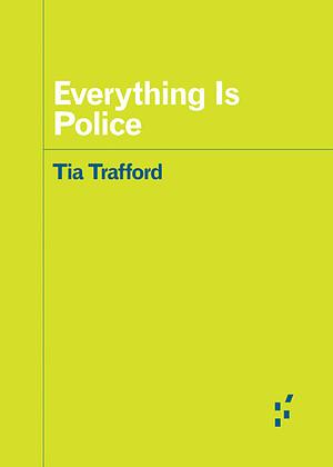 Everything is Police by Tia Trafford