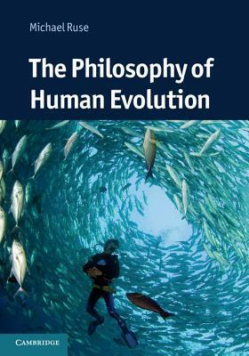 The Philosophy of Human Evolution by Michael Ruse