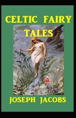 Celtic Fairy Tales Annotated by Joseph Jacobs