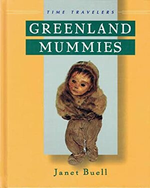 Greenland Mummies by Janet Buell