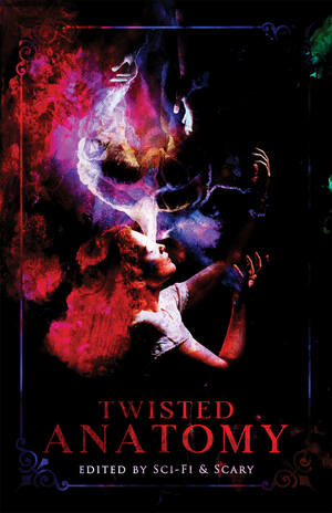 Twisted Anatomy by R.J. Joseph, Alexander C. Bailey, Laurel Hightower, Tabatha Wood, J. Danielle Dorn, Sara Tantlinger, Hailey Piper, Cynthia Pelayo, S.H. Cooper, Lilyn George