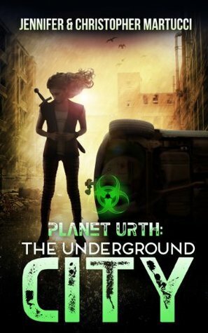 The Underground City by Jennifer Martucci, Christopher Martucci