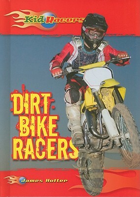 Dirt Bike Racers by James Holter