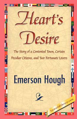 Heart's Desire by Hough Emerson Hough, Emerson Hough