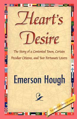 Heart's Desire by Emerson Hough, Hough Emerson Hough