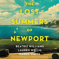 The Lost Summers of Newport by Beatriz Williams, Lauren Willig, Karen White