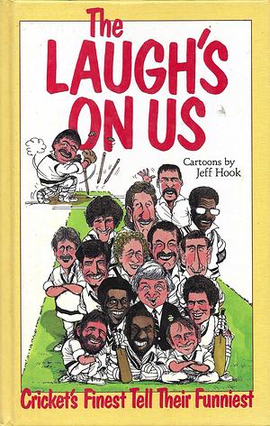 The Laugh's On Us by Ian Botham, David Hookes, Ian Wooldridge, Ashley Mallett, Richie Benaud, David Boon, Viv Richards, Gordon Greenidge, Martin Crowe, Sunil Gavaskar, Dennis Lillee, Jeff Dujon, Allan Border, Merv Hughes, Barry Richards, Alan Knott, Lance Cairns, Imran Khan, Greg Chappell, Derek Underwood, David Gower, Geoff Lawson, Allan Lamb, Henry Blofeld, Frank Tyson, Doug Walters, Ian Chappell, Garfield Sobers, Clive Lloyd, Rod Marsh, Bob Willis, John Morrison, Richard Hadlee, Bill Lawry, Peter Roebuck, Jeff Thompson, Colin Milburn, Desmond Haynes