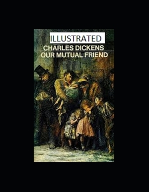 Our Mutual Friend Illustrated by Charles Dickens