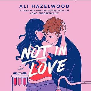 Not in Love by Ali Hazelwood