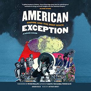 American Exception: Empire and the Deep State by Aaron Good