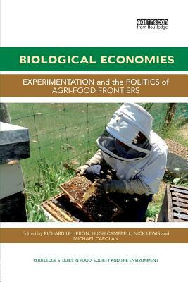 Biological Economies: Experimentation and the politics of agri-food frontiers by 